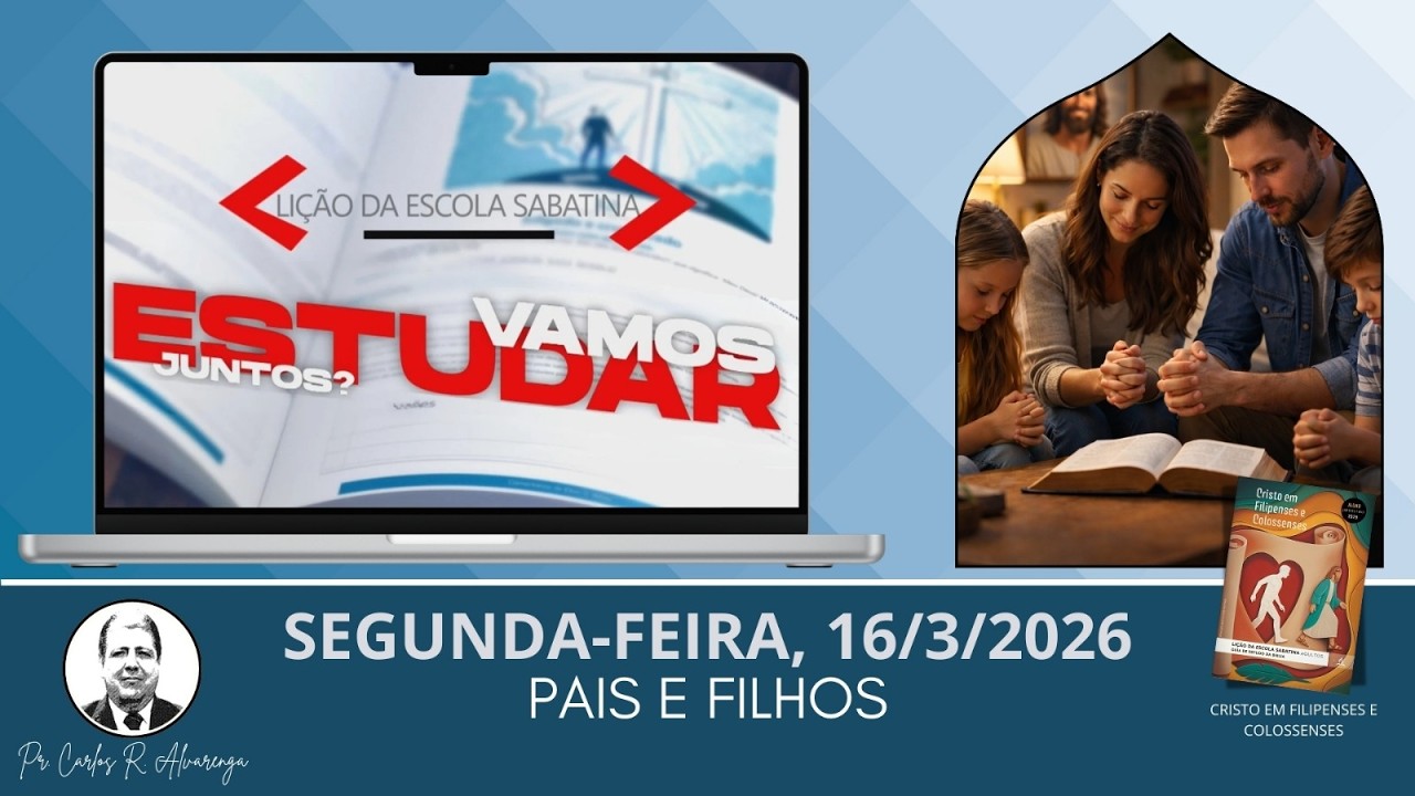 VAMOS ESTUDAR JUNTOS A LIÇÃO? (SEGUNDA-FEIRA, 16/3/2.026)