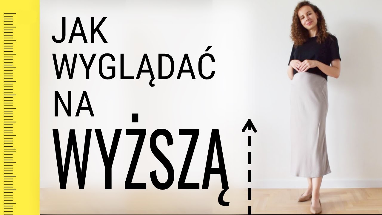 Jak Wyglądać na WYŻSZĄ i Smuklejszą | Triki i Pomysły na Stylizacje