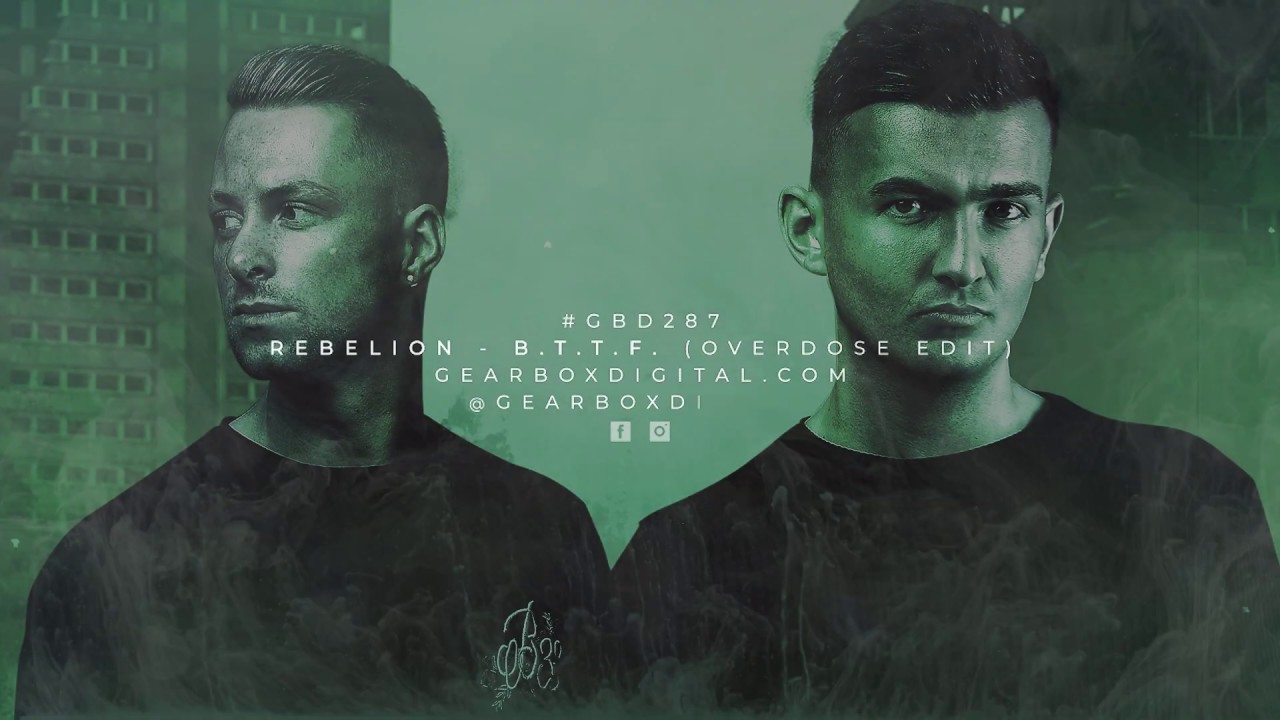 Rebelion - B.T.T.F (Overdose Edit) (Gearbox Presents Lockdown)