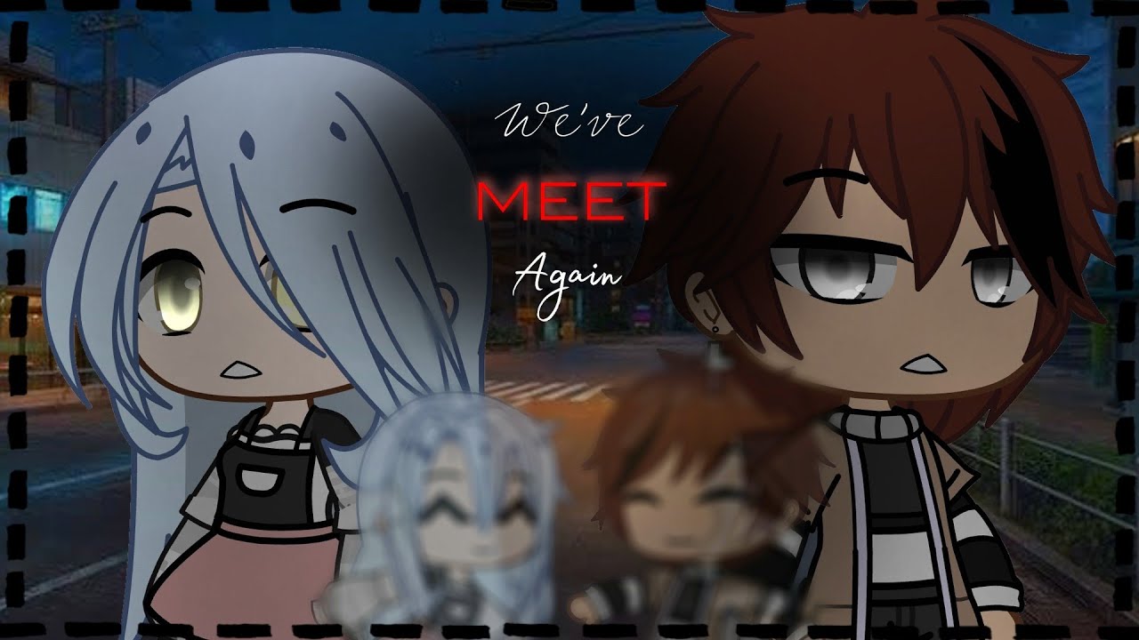 •We've meet Again• (Gcmm)