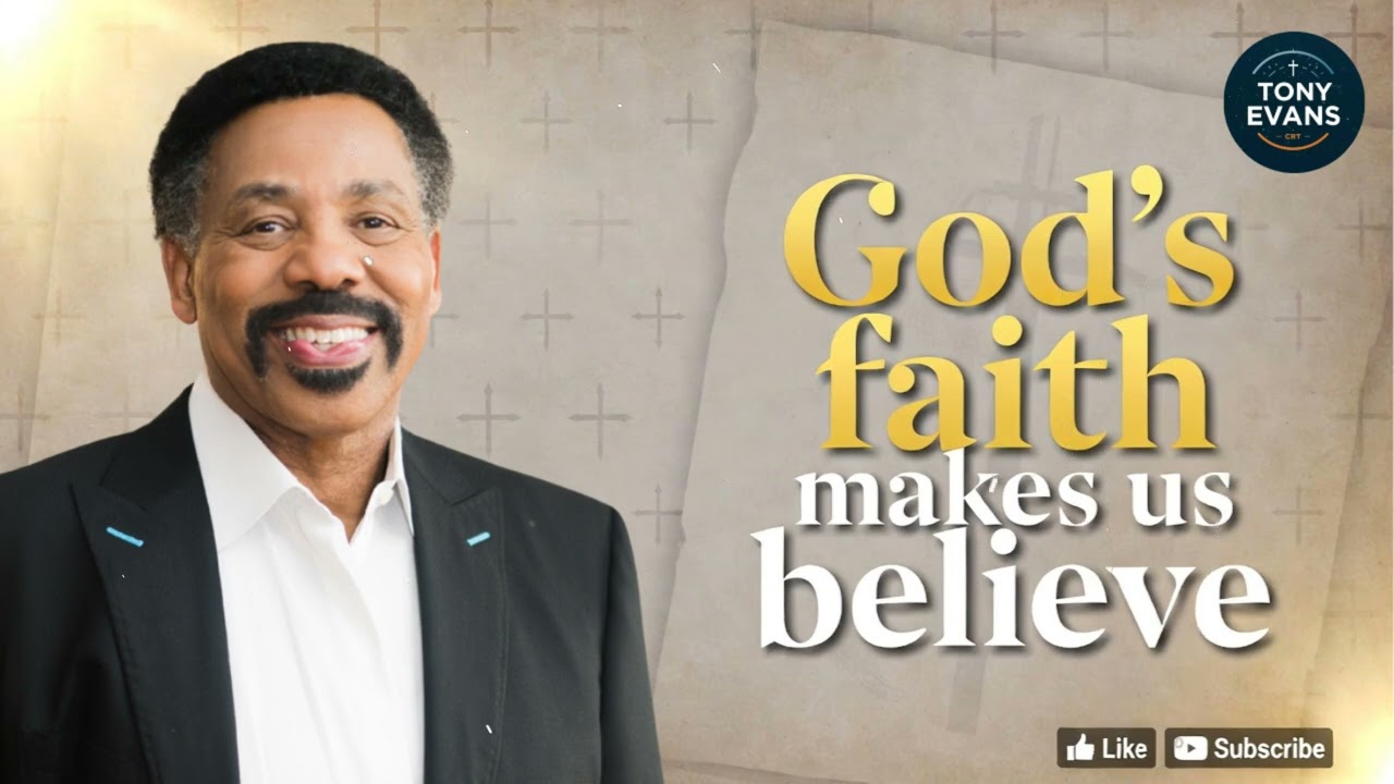 God's faith makes us believe | Tony Evans