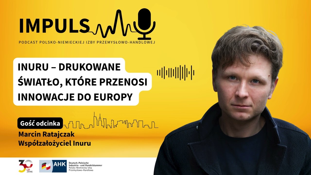 #6 Impuls: Inuru – drukowane światło, które przenosi innowacje do Europy | Marcin Ratajczak
