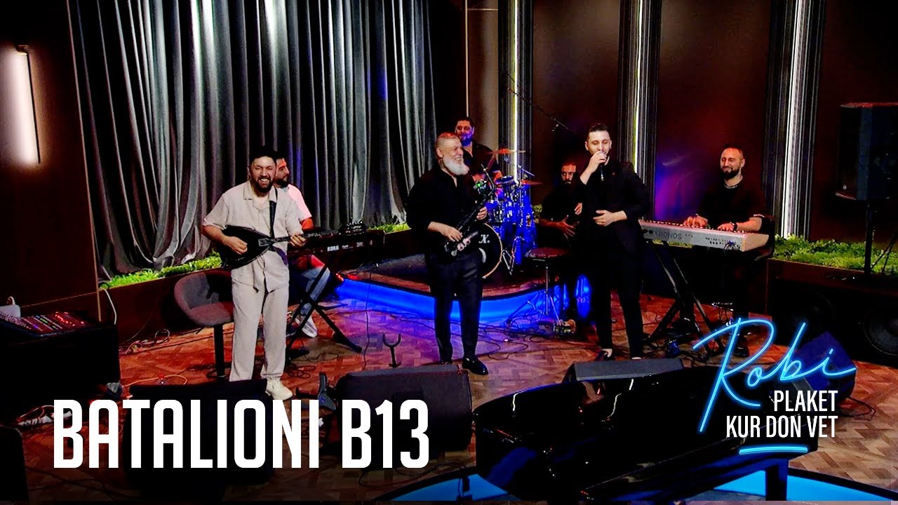 Robi Plaket Kur Don  Vet  - Batalioni B13 (Emisioni i Plotë