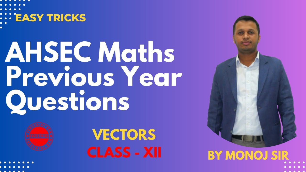 AHSEC Vectors: Previous Year Questions That GUARANTEE Marks!
