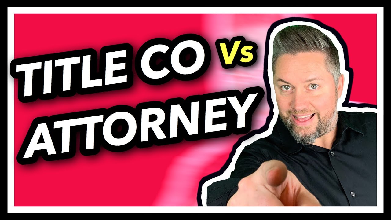 Title Co vs Attorney - What's the Difference