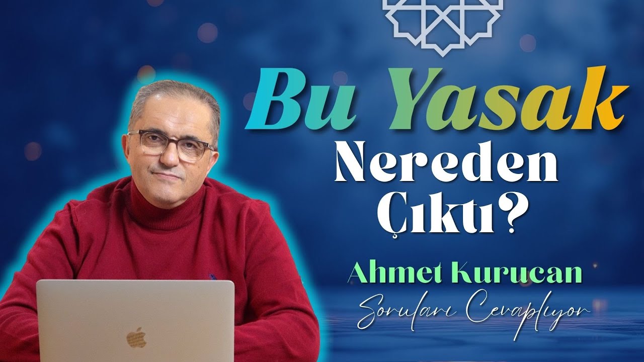 Sünnet Ortadayken Bu Yasak Nereden Çıktı? | Ahmet Kurucan