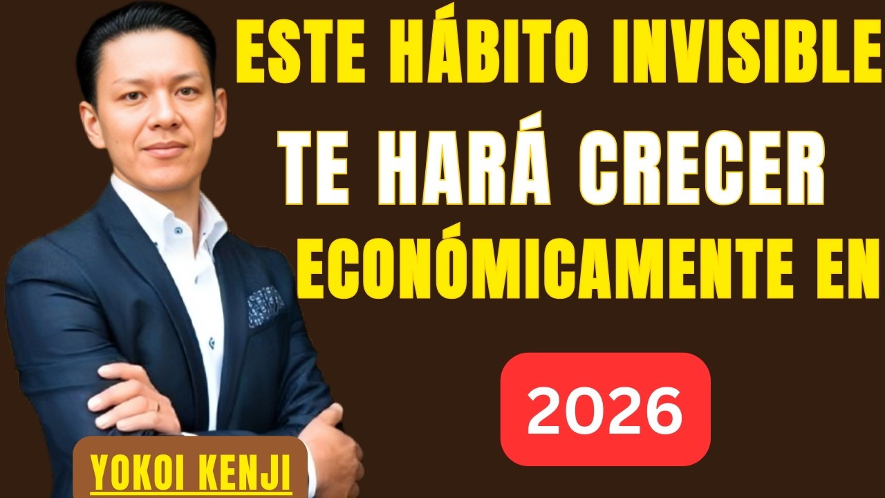 ESTE HÁBITO INVISIBLE TE HARÁ CRECER ECONÓMICAMENTE EN 2026 | BEST SPEECH YOKOI KENJI |