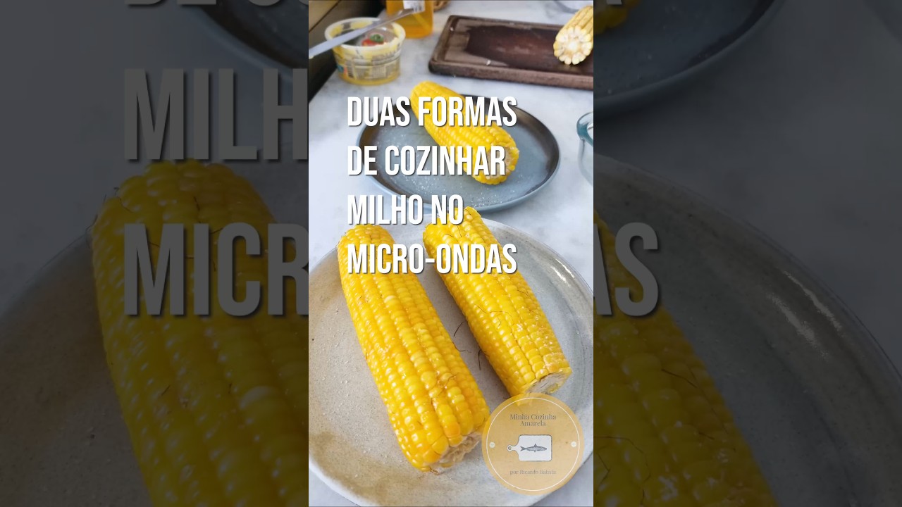 Duas Formas de Cozinhar Milho no Micro-ondas