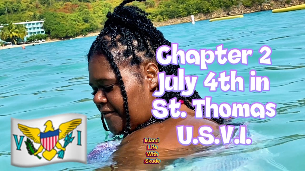 Chapter 2. July 4th in St. Thomas U.S.V.I. 🇻🇮