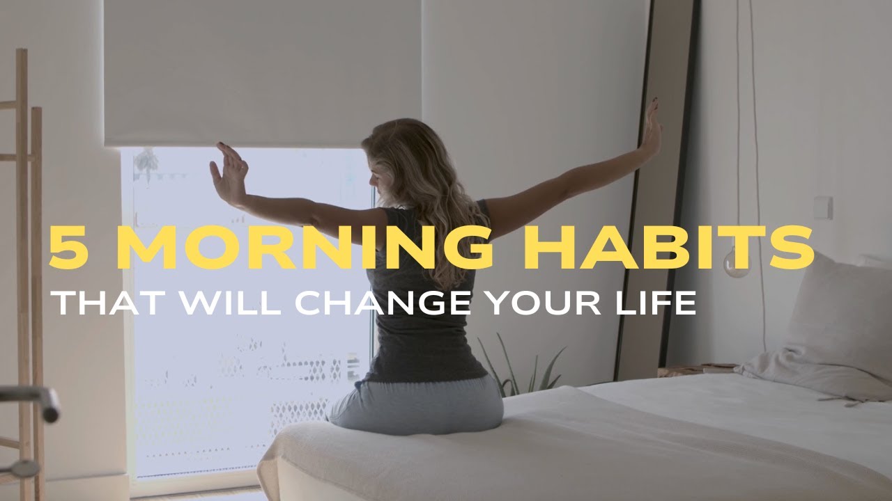 5 Morning Habits That Will Change Your Life