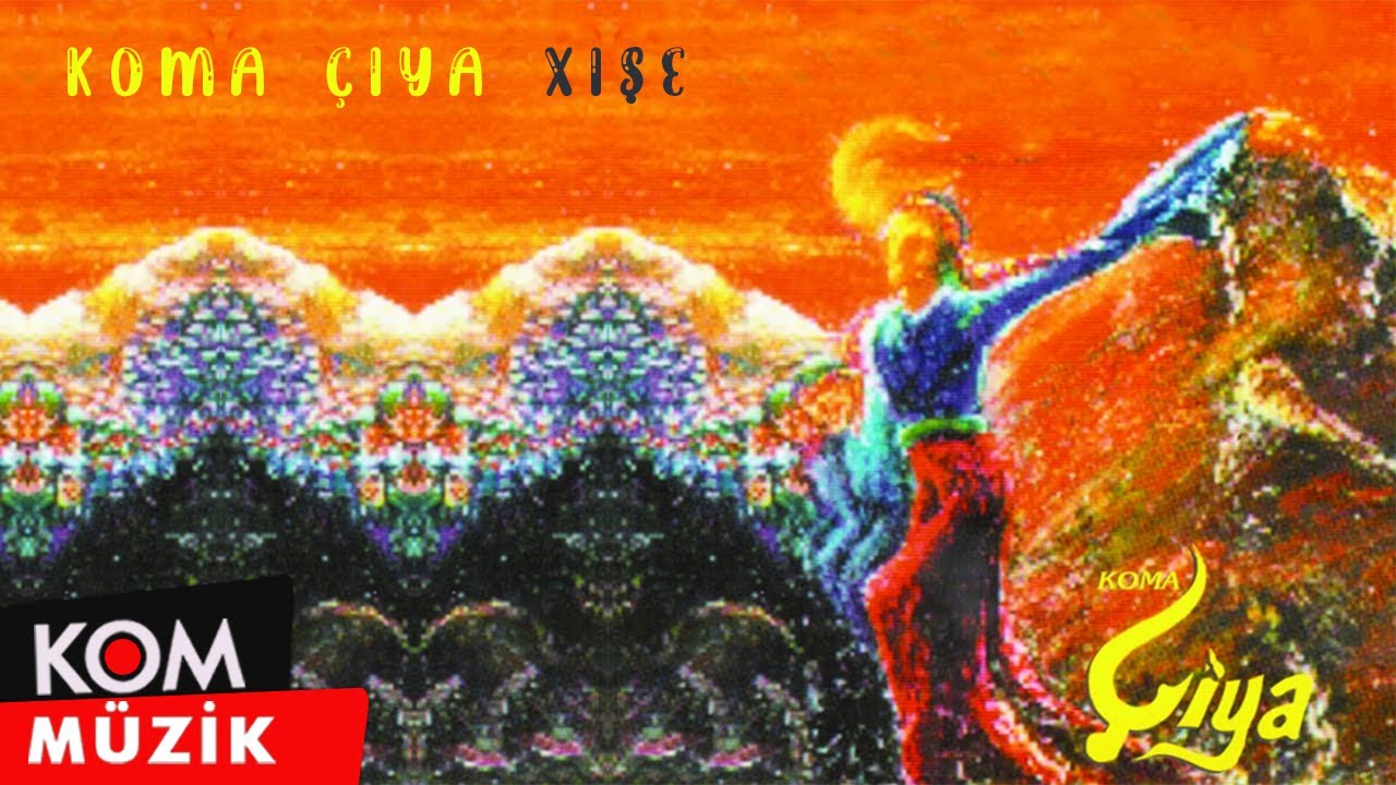 Koma &Ccedil;&icirc;ya - Xişe (1995 &copy; Kom M&uuml;zik)