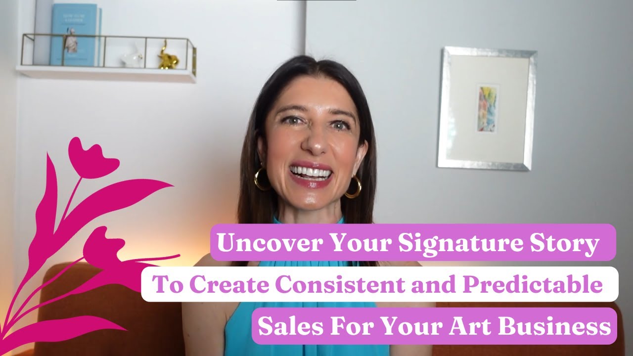 Uncover Your Signature Story To Create Consistent and Predictable Sales For Your Art Business
