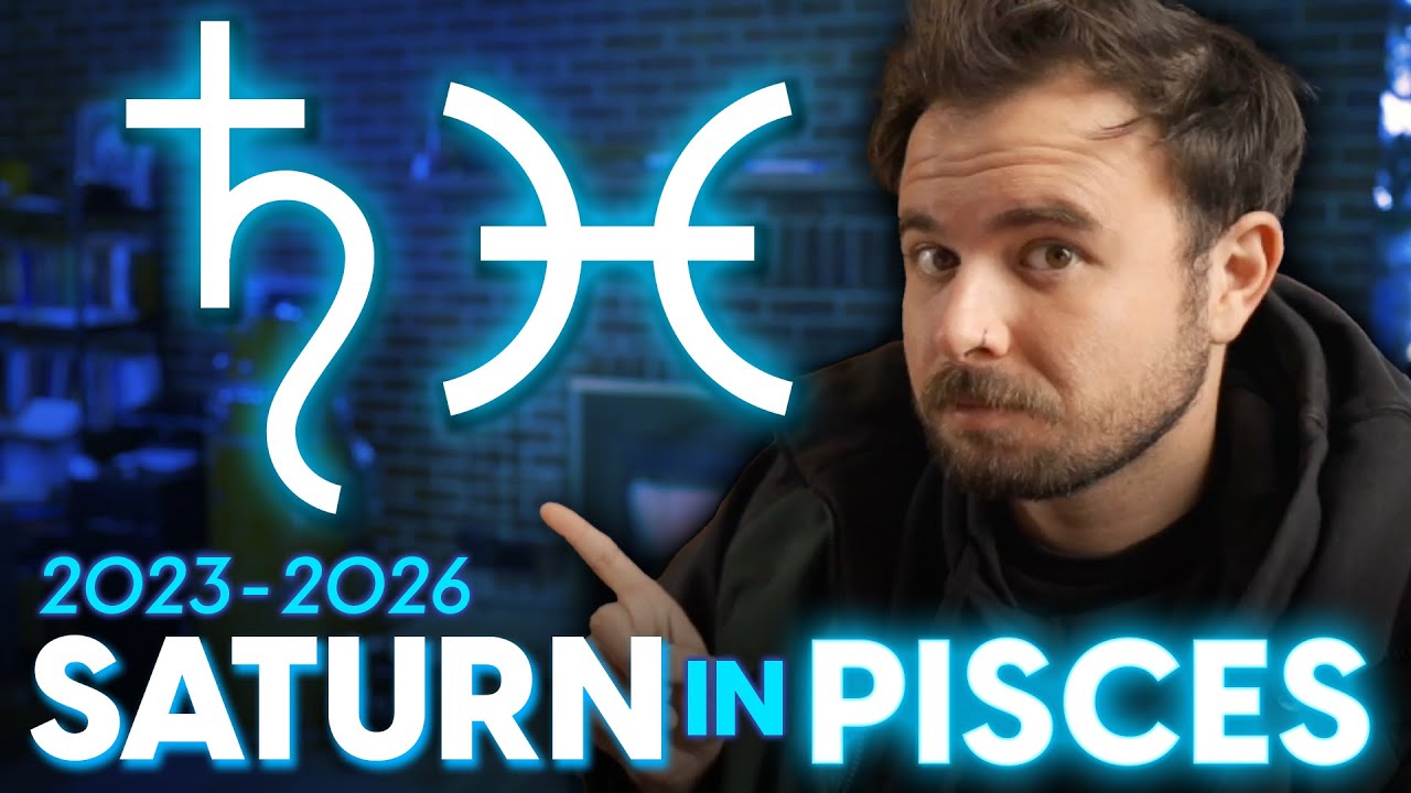 Saturn in Pisces 2023-2026 How it'll Affect YOUR Zodiac Sign