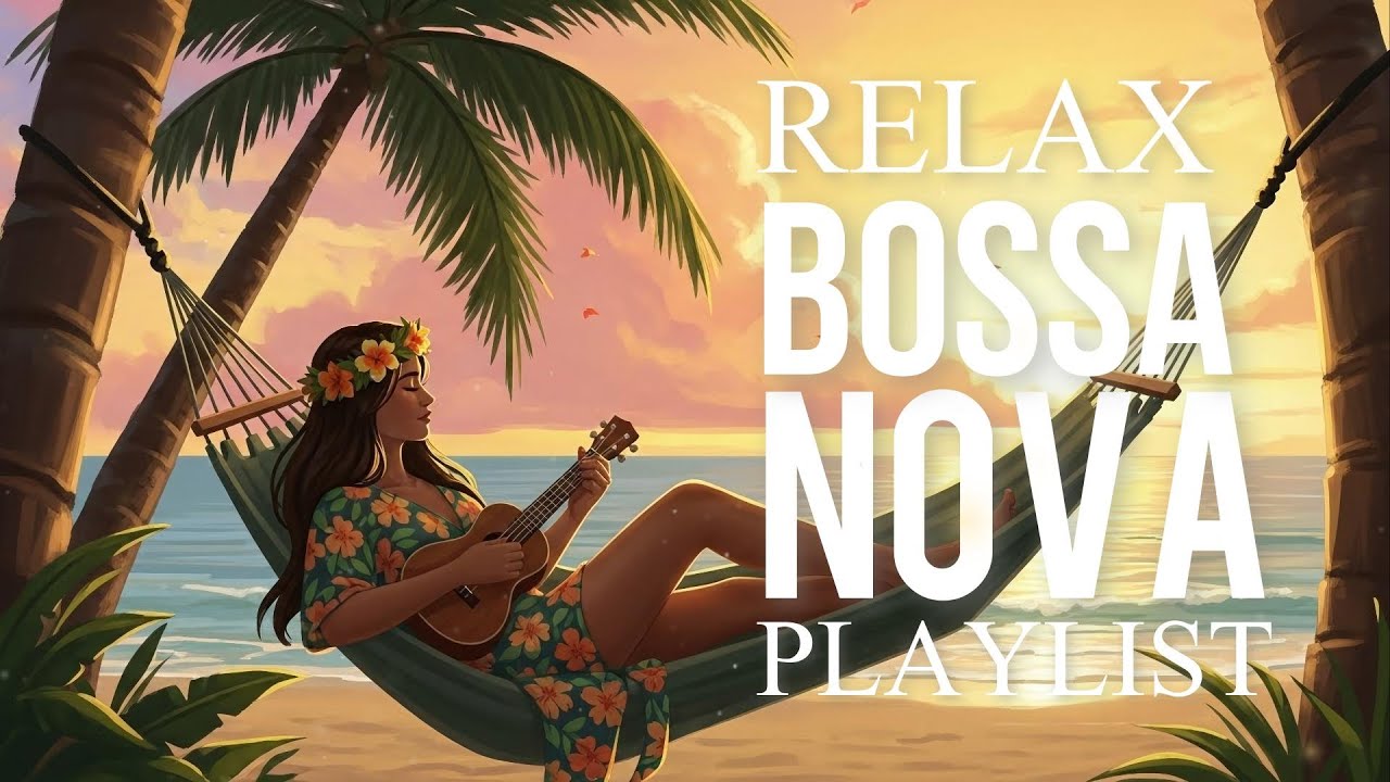 Sunset Bossa Nova Songs 2026 🌅🌴 &ndash; Warm Lounge Covers for Relaxing Evenings & Light Work ☕🎶