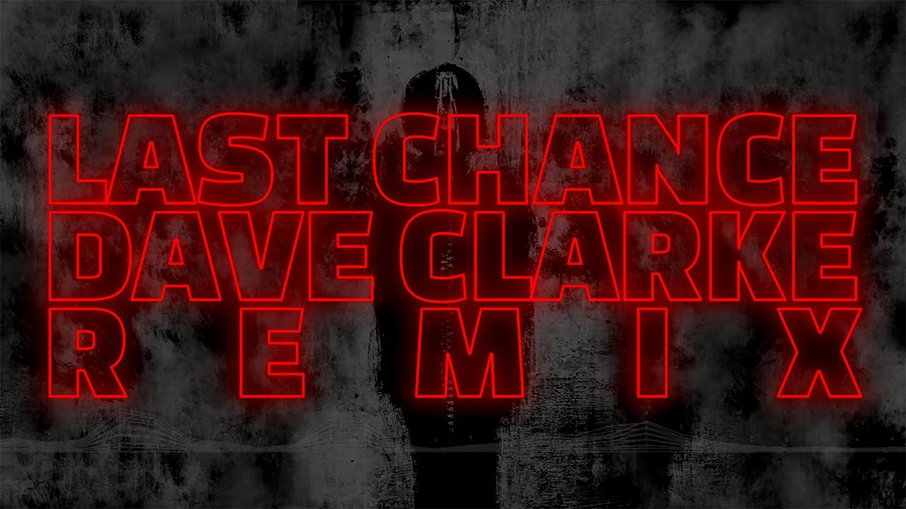 Last Chance - Don't Fall For The Chain (Dave Clarke Remix)