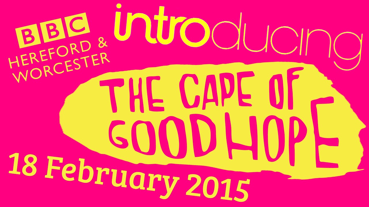 The Cape Of Good Hope | BBC Introducing Hereford & Worcester | 2015
