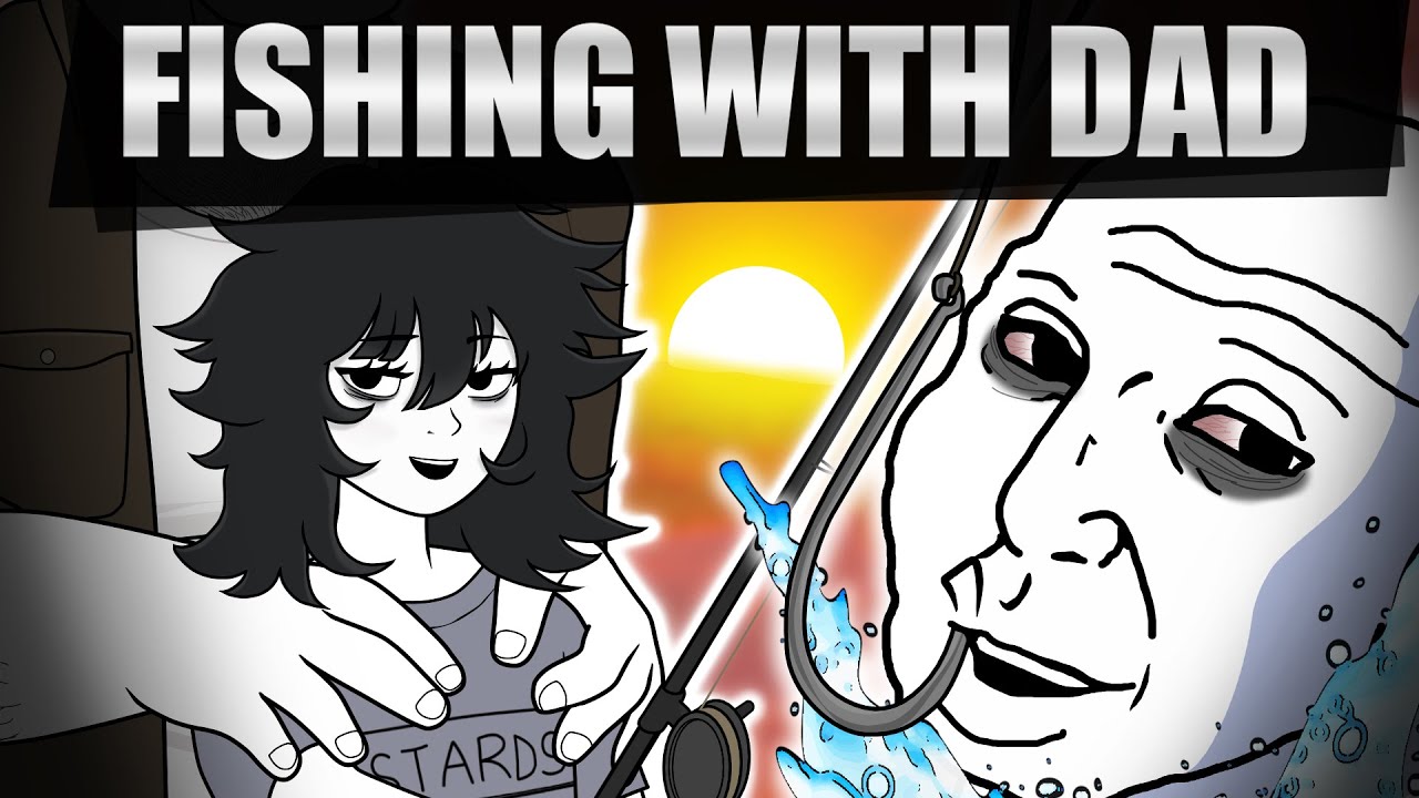 Fishing With DAD Be Like
