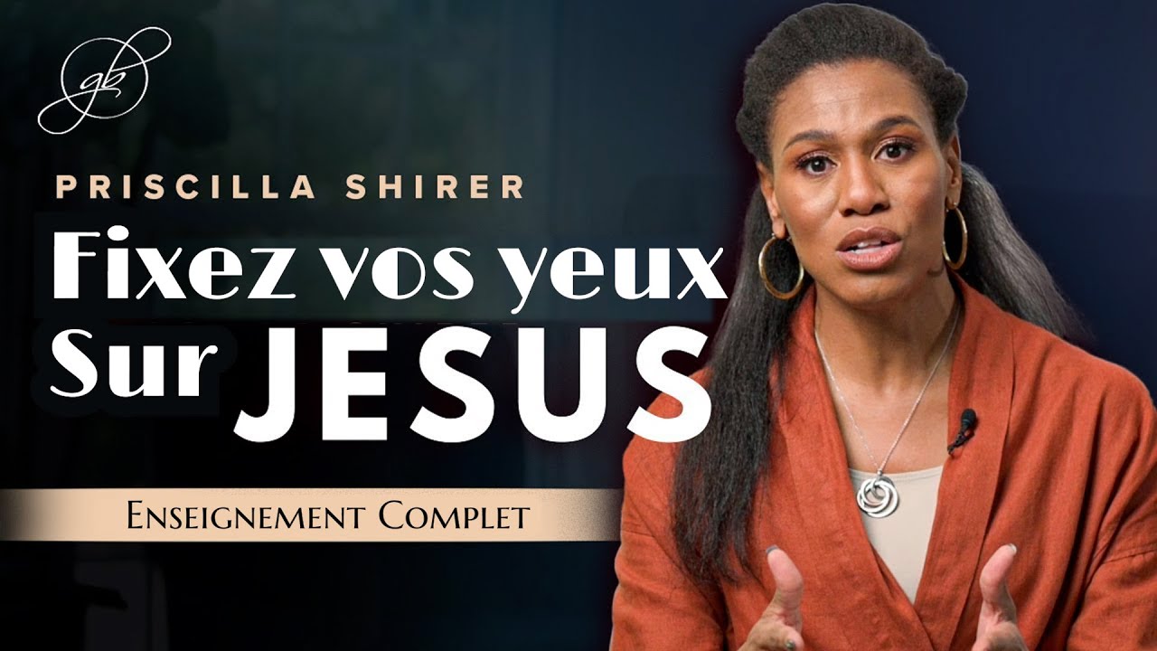 Fixez vos Yeux Sur Jesus | Priscilla Schirer