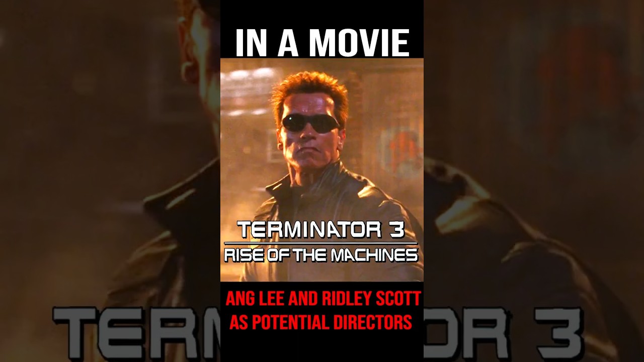Terminator 3 Rise of the Machines. Ang Lee and Reedley Scott as potential directors