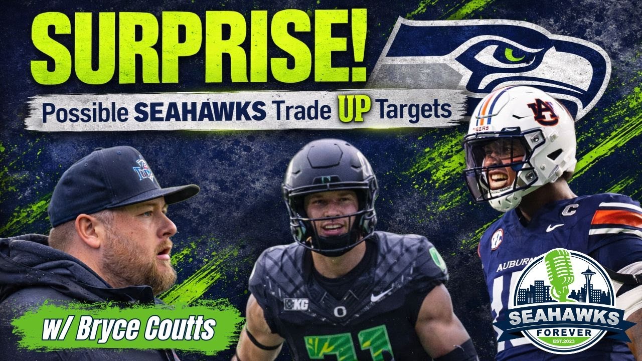 Could Seattle Make a Surprise Draft Jump? Seahawks Trade-Up Targets w/ Bryce Coutts