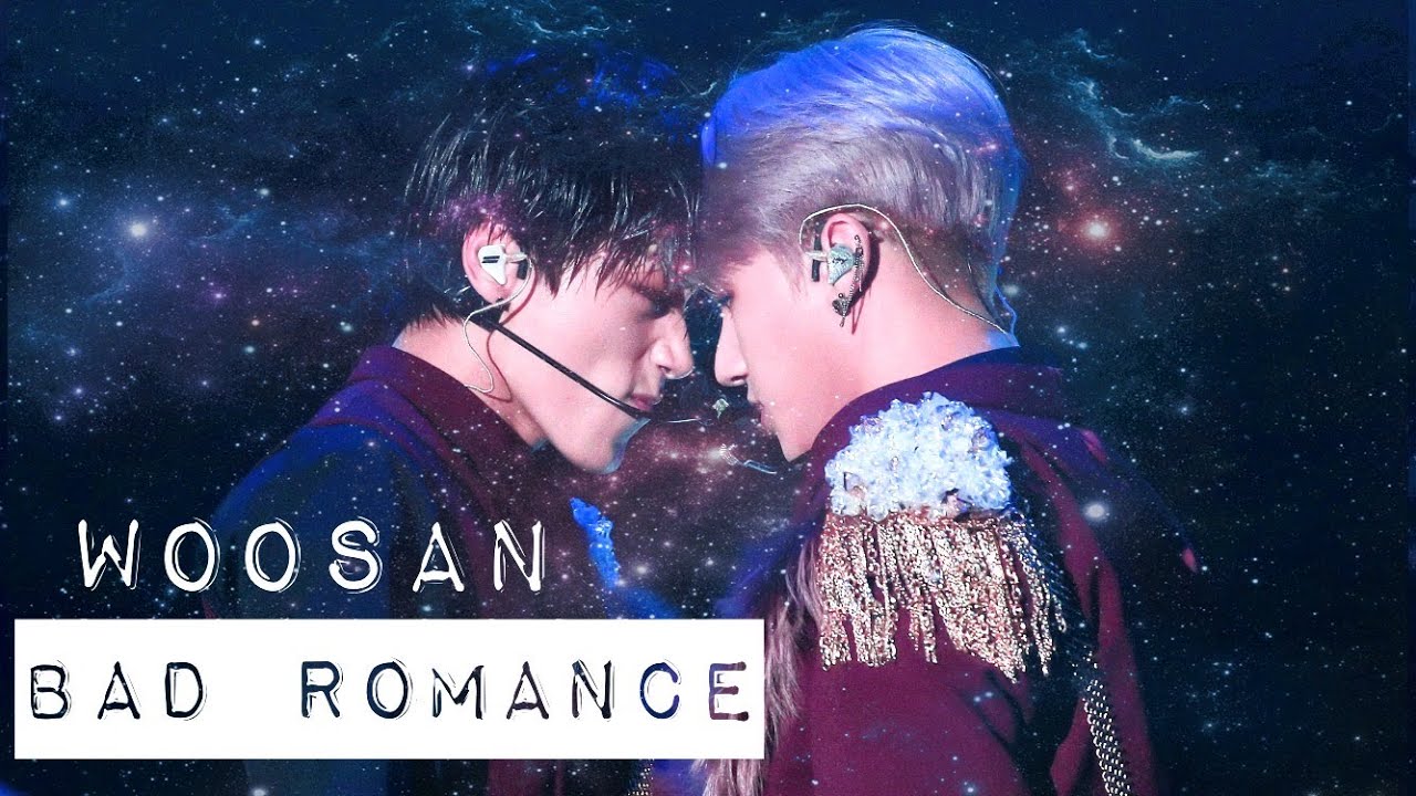 Woosan Edit ✣ Bad Romance