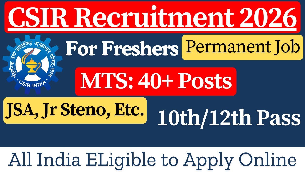 🚀 CSIR New Vacancy 2026 | CSIR MTS | CSIR JSA | 10th/12th Pass Freshers