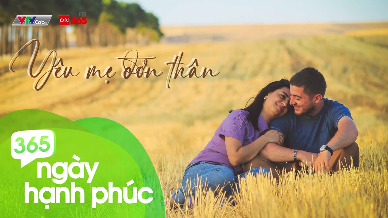 365 Ng&agrave;y Hạnh Ph&uacute;c - Y&ecirc;u mẹ đơn th&acirc;n | On 365FM