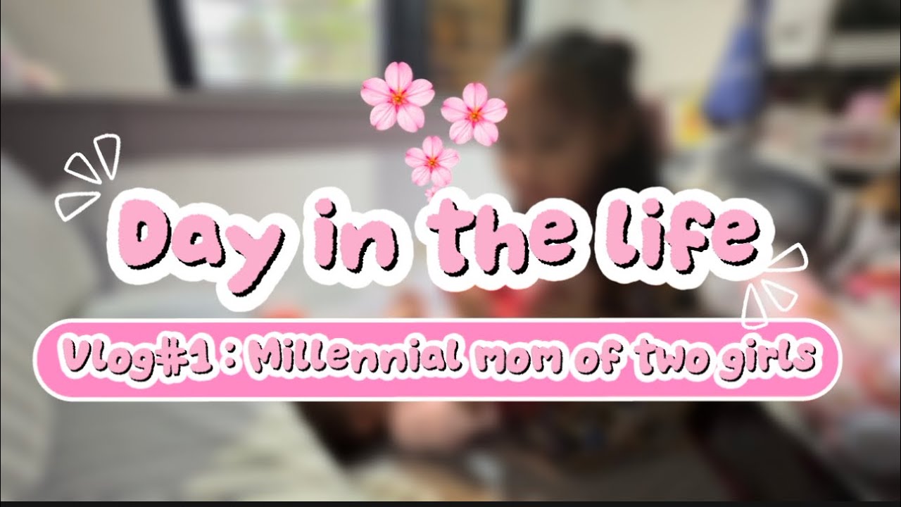 Day in the life | Vlog#1 | Millennial mom of two girls