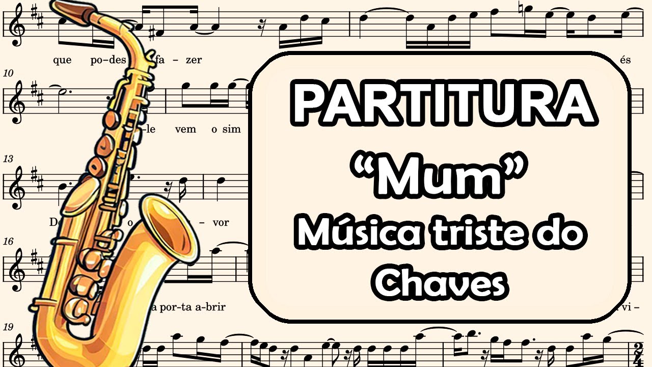 M&uacute;sica Triste do Chaves - Mum - Partitura para Sax Alto, Sax Bar&iacute;tono, e Requinta