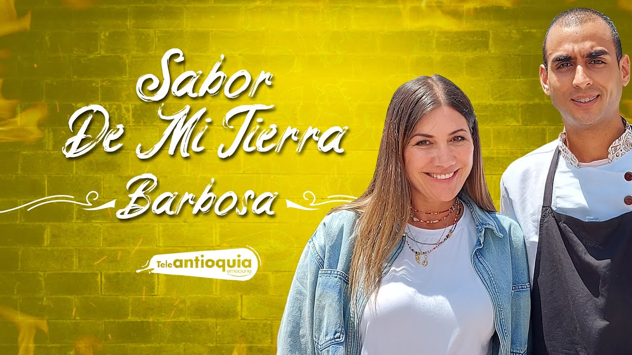Los contrastes gastronómicos de Barbosa | Sabor de Mi Tierra | Teleantioquia