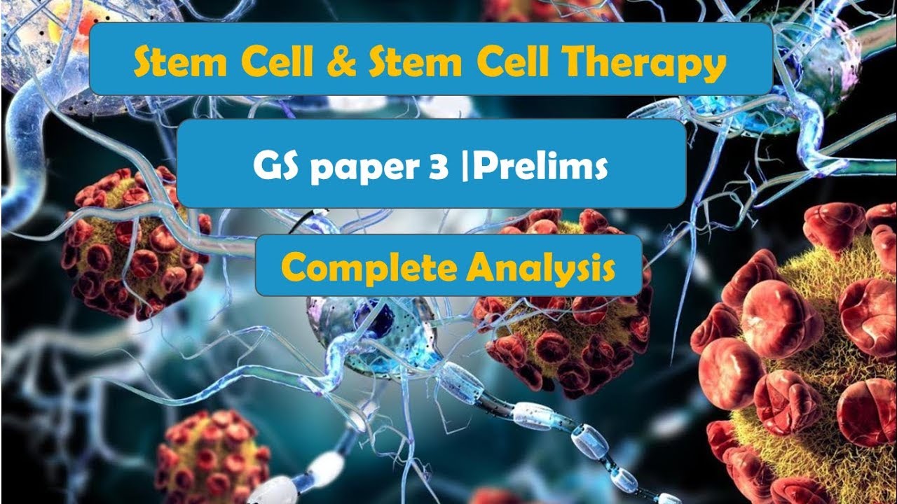 Topic :Complete Analysis | Stem Cells |Stem Cell Therapy |Application | Challenges | Prelims + Mains