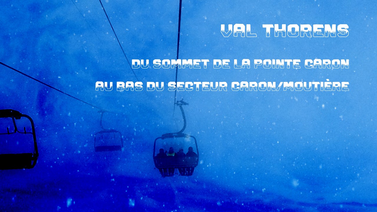 VAL THORENS EN SKI  DE LA CIME CARON AU BAS DU SECTEUR CARON   MOUTIÉRE.  从卡隆峰滑到卡隆—穆捷尔区域山脚的瓦尔托朗斯滑雪之旅