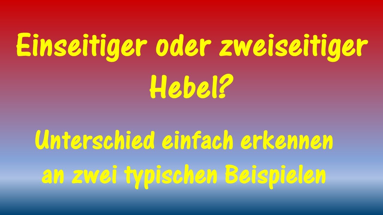 Einseitiger oder zweiseitiger Hebel - Teil 1 - Erkenne den Unterschied! Physik Mittelstufe