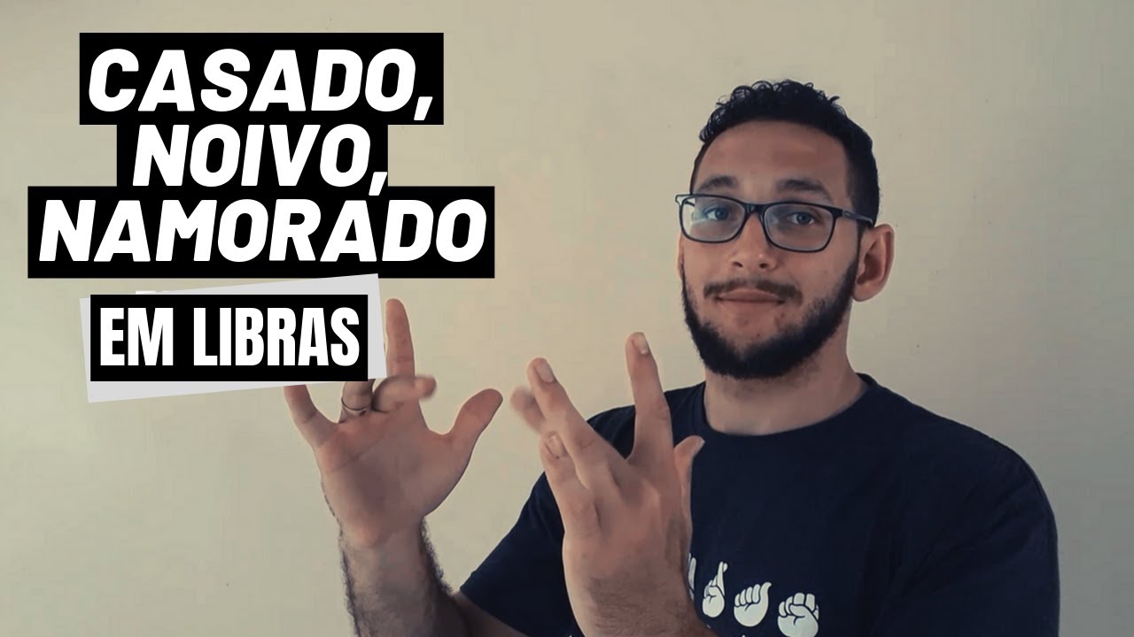 Namorado, noivo, casado em LIBRAS / Mundo Sinalizado