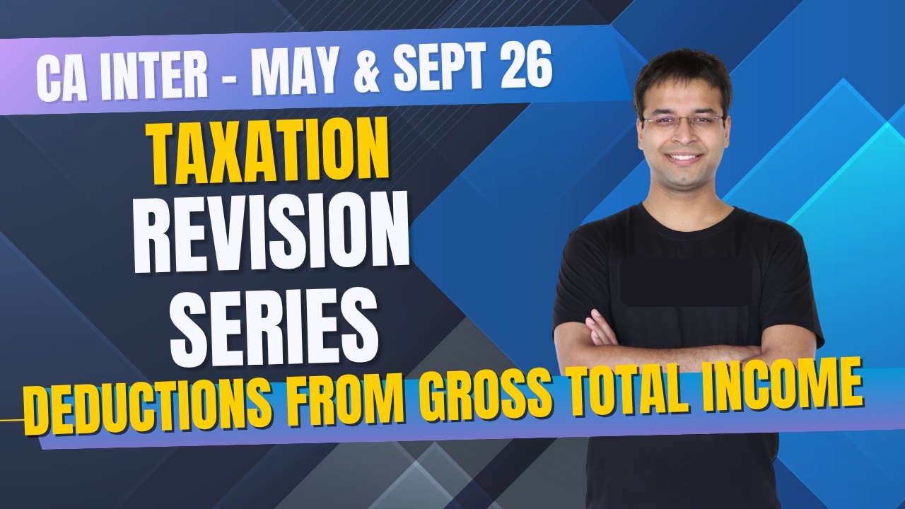 Deductions from Gross Total Income | CA Inter Tax Revision Series | May/September 26/January 27