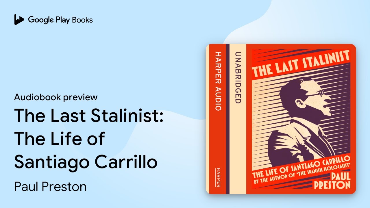 The Last Stalinist: The Life of Santiago&hellip; by Paul Preston &middot; Audiobook preview