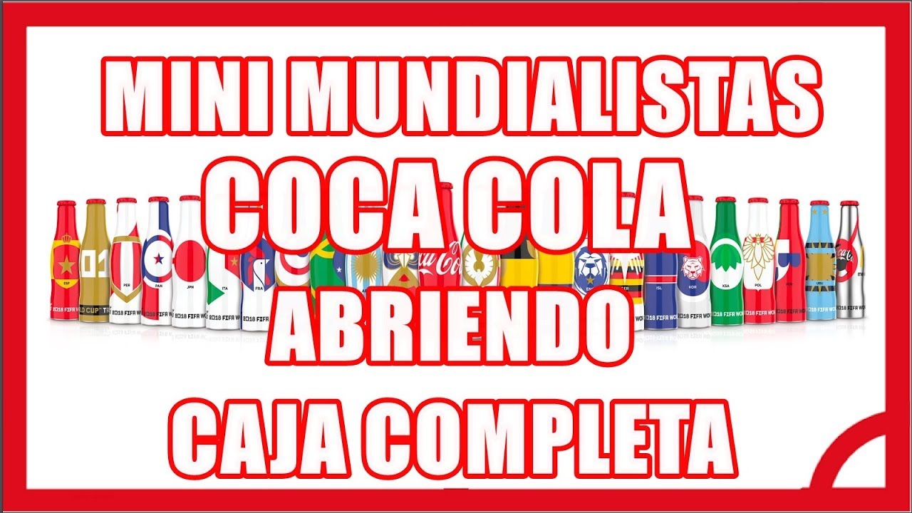 ABRIENDO COLECCI&Oacute;N MINI MUNDIALISTAS COCA COLA RUSIA 2018 CAJA COMPLETA