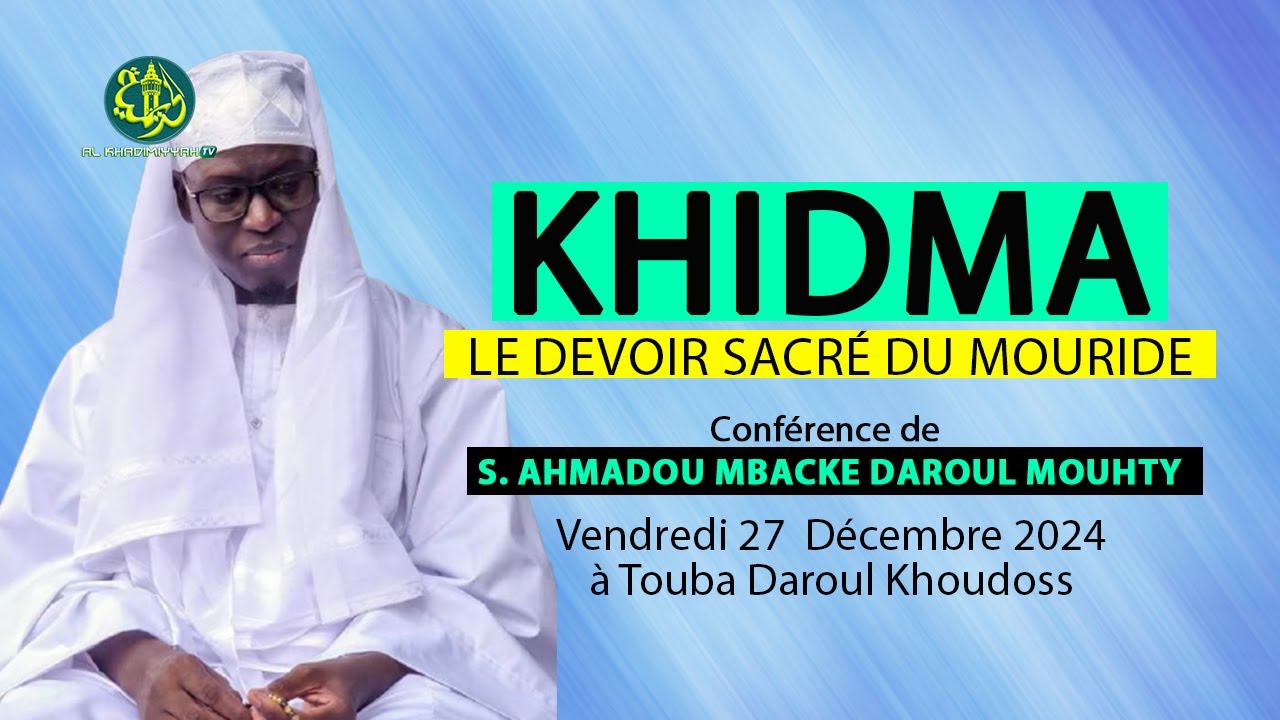 KHIDMA : Le Devoir Sacr&eacute; du Mouride | Conf&eacute;rence de S. AHMADOU MBACKE Daroul Mouhty, 27  D&eacute;c. 2024