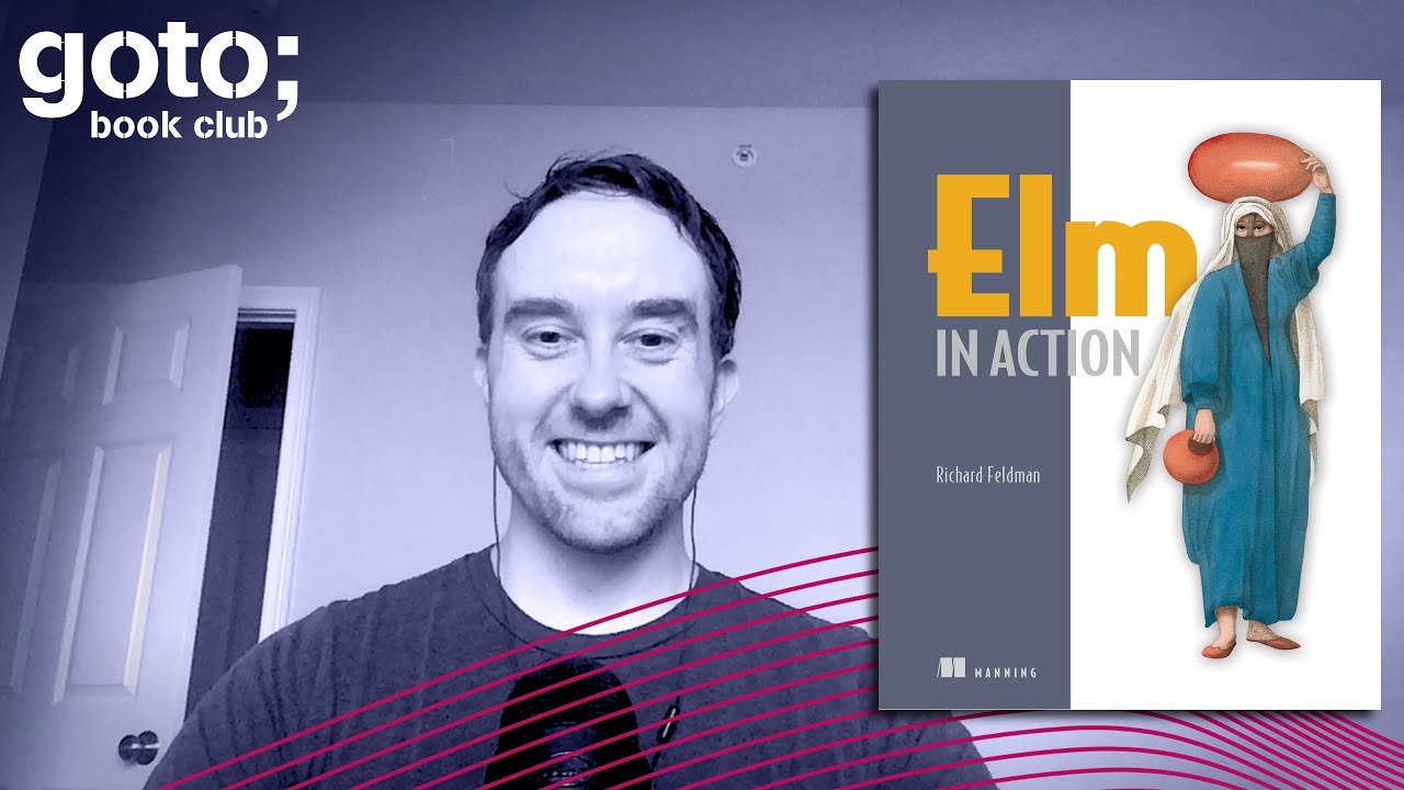 Elm in Action • Richard Feldman & Thomas Anagrius • GOTO 2020