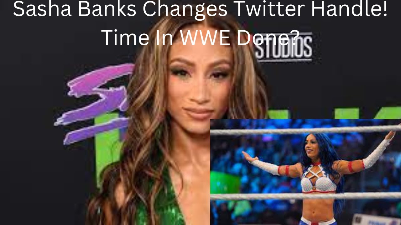 Is Sasha Banks Done With The WWE? Twitter Name Change! Mercedes Varnado!