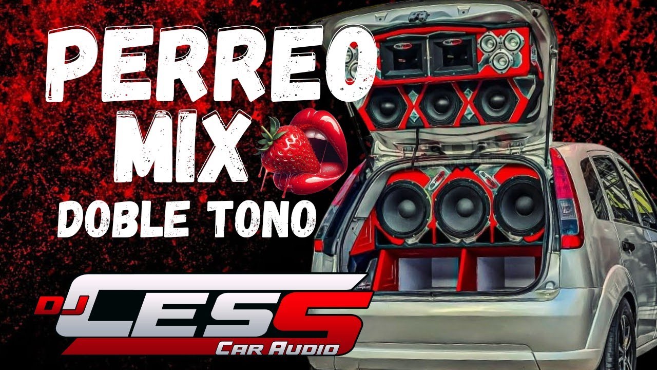 PERREO MIX 2.0 (DOBLE TONO) DJ CESS CAR AUDIO