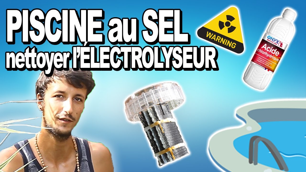 💦  Comment nettoyer la cellule d'électrolyseur ? Piscine au SEL