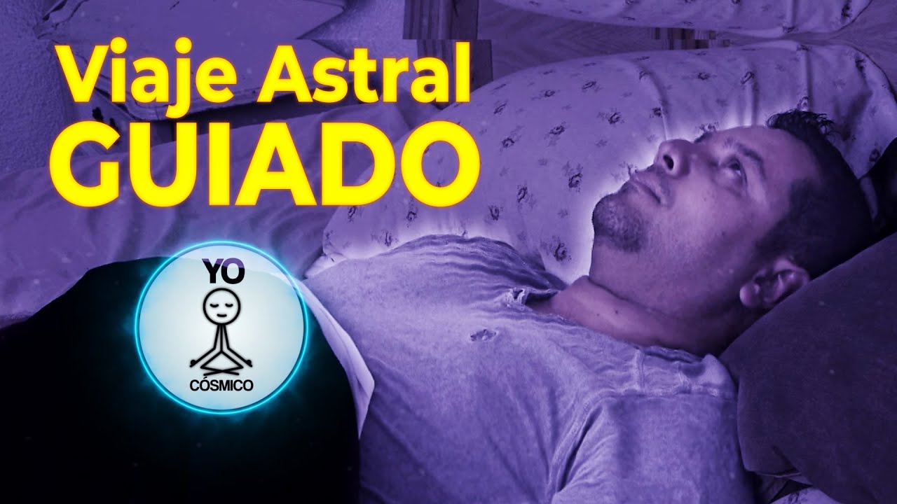 Viaje Astral Guiado 🌙 La mejor t&eacute;cnica para salir del cuerpo 🌙