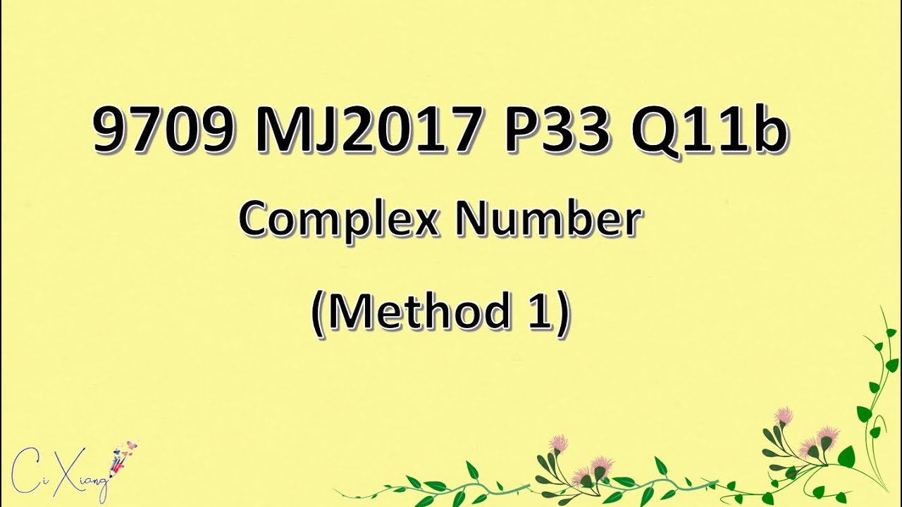 9709 MJ2017 P33 Q11b Complex Number - Method 1
