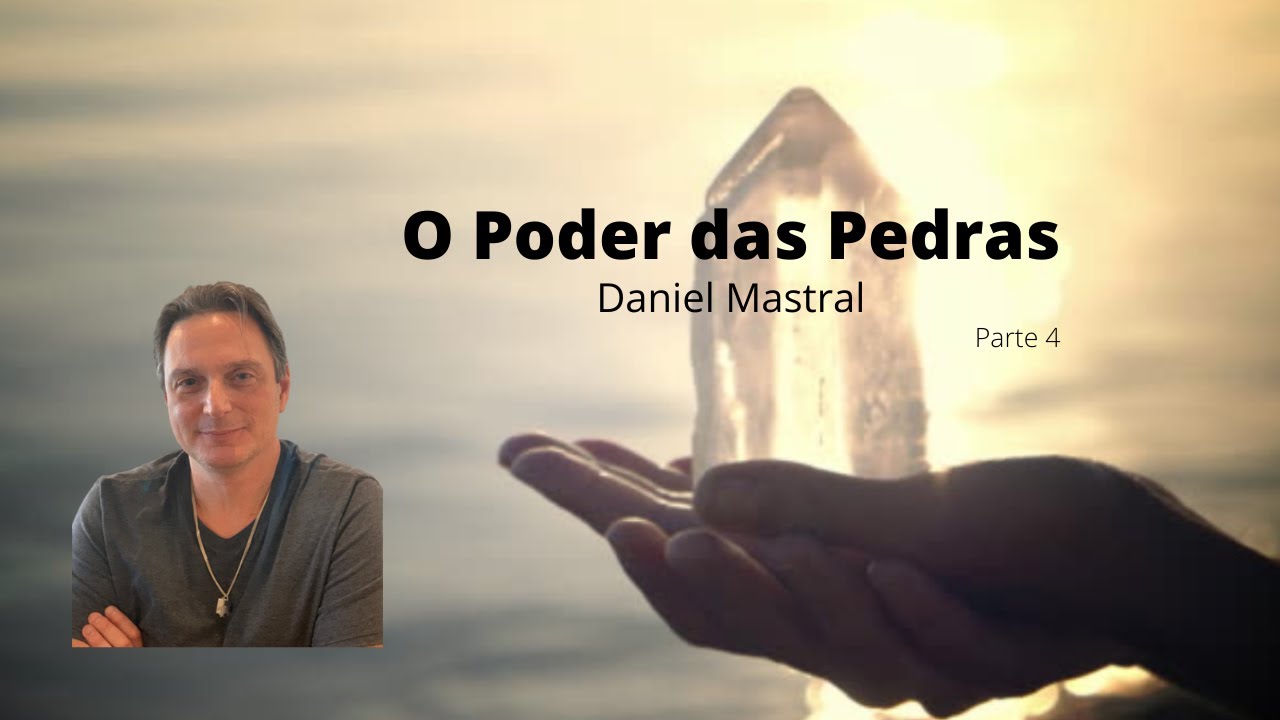 Daniel Mastral - "O Poder das Pedras - parte 4"