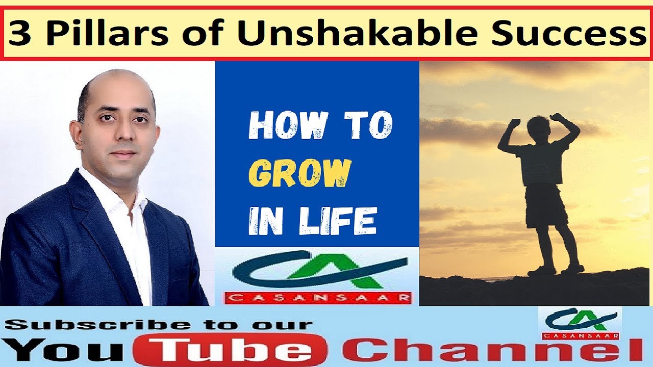 How to Grow Ahead in Life - 3 Pillars of Unshakable Success