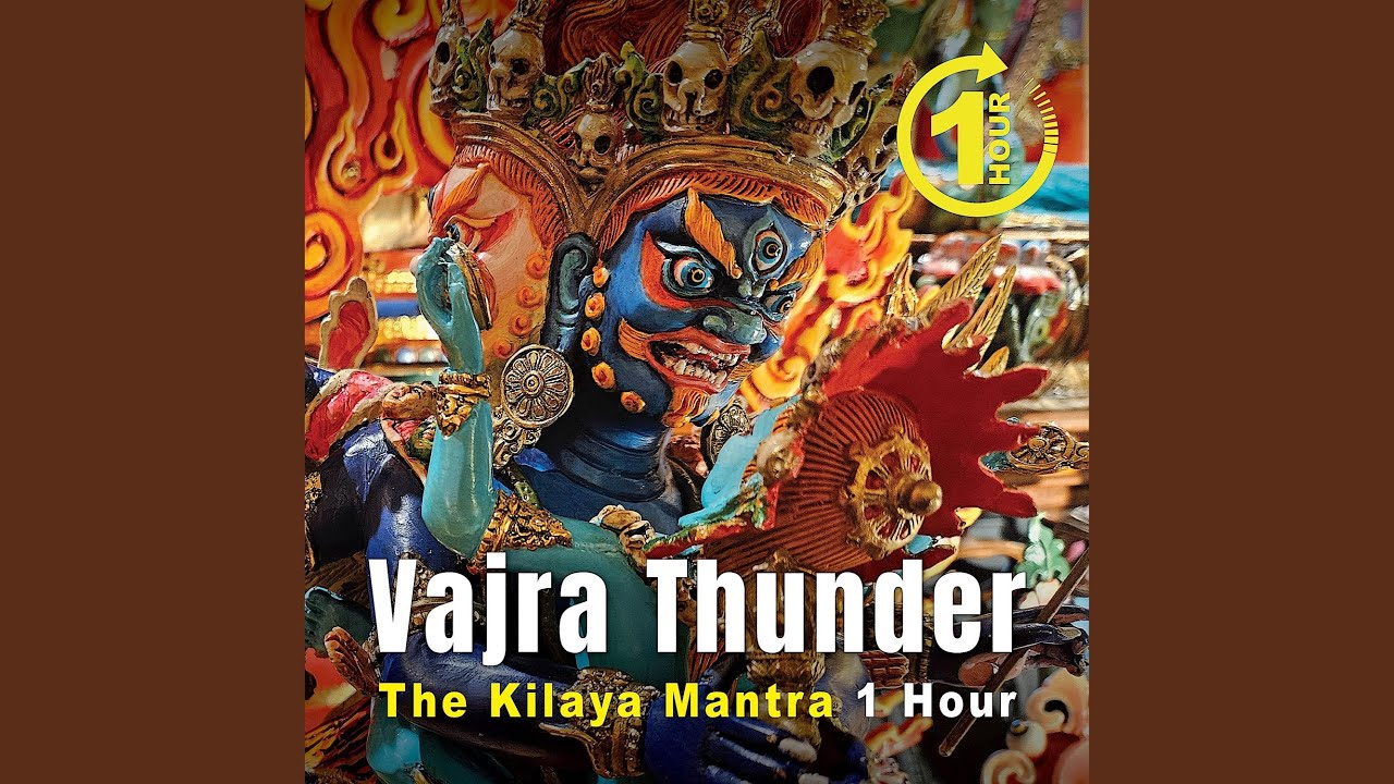 Vajra Thunder the Kilaya Mantra 1 Hour