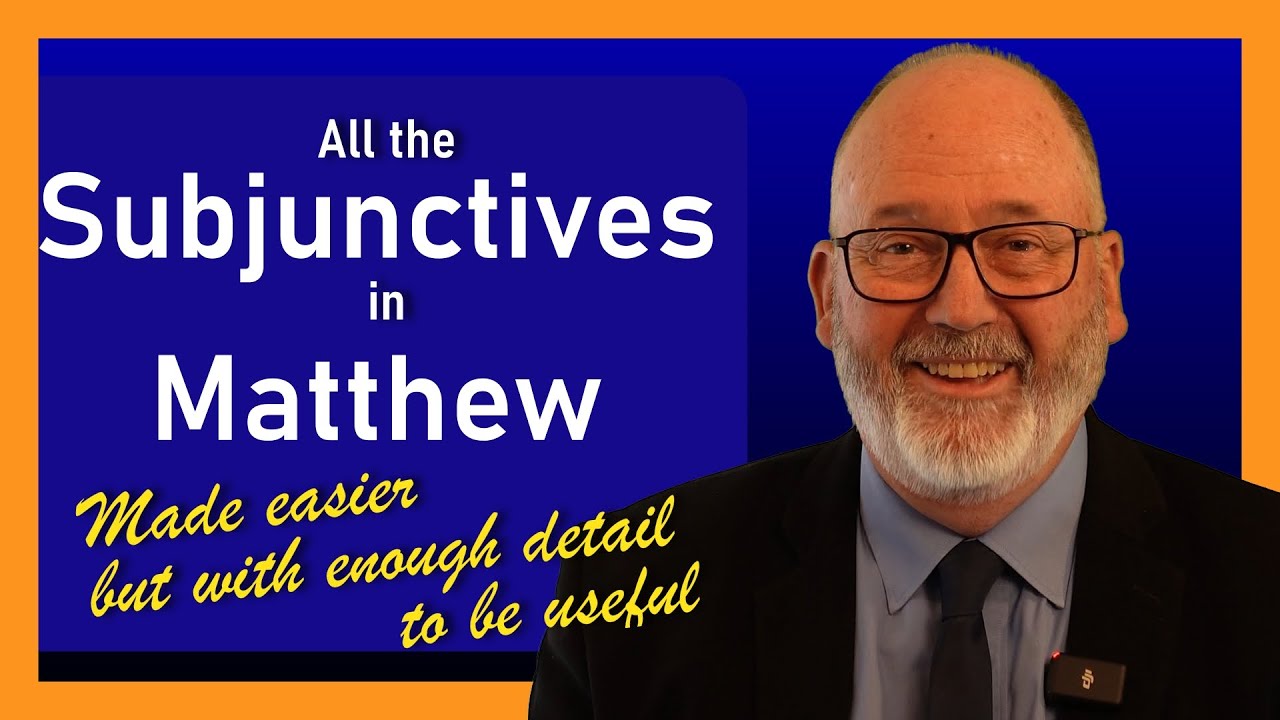 Int5Mt Uses of subjunctives in Matthew made easier but with enough detail to be useful