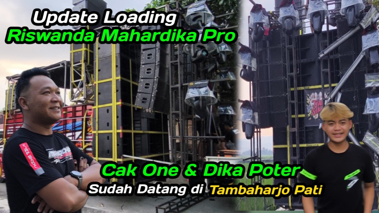 UPDATE Loading RISWANDA MAHARDIKA PRO❗ Cak One & Dika Poter Suadah Datang di Pati