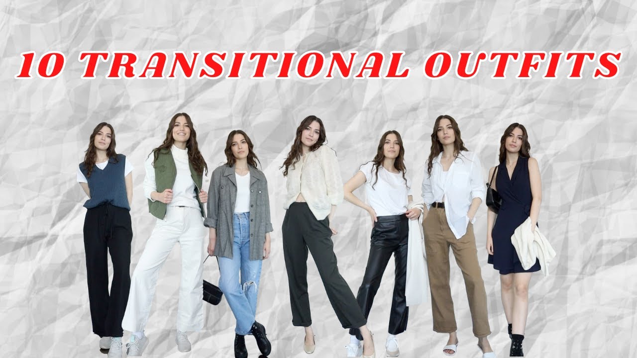 10 TRANSITIONAL Outfit Ideas